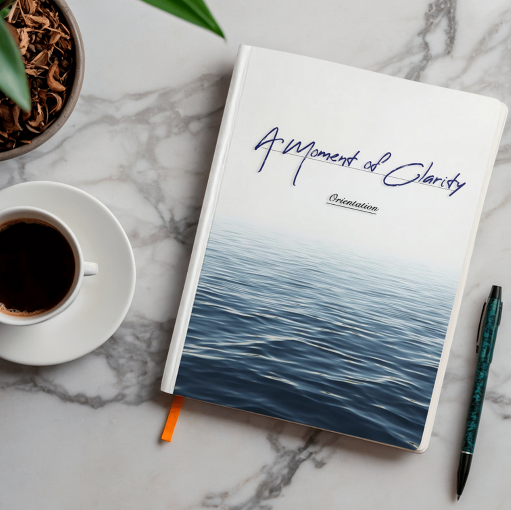 A Moment of Clarity — Orientation