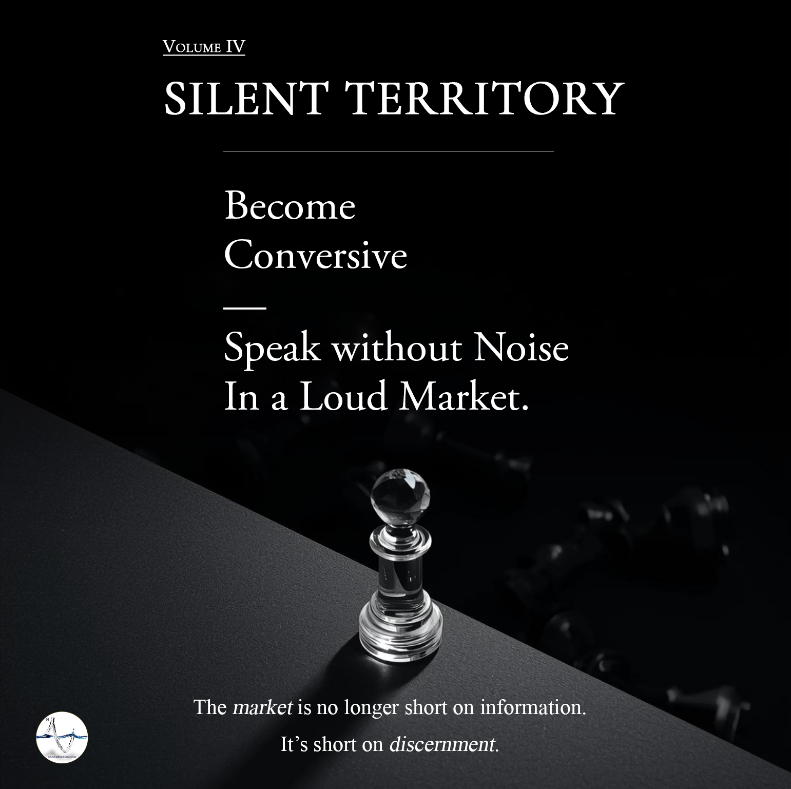 Volume IV — Silent Territory: Become Conversive. Speak without Noise in a Loud Market