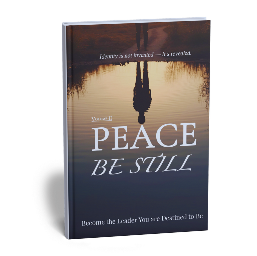 Volume II — Peace, Be Still: Become the Leader You're Destined to Be