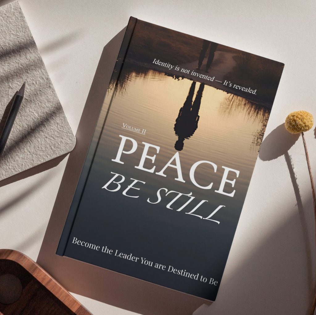Volume II — Peace, Be Still: Become the Leader You're Destined to Be