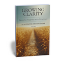 Volume I — Growing Clarity: Become Aligned with Structure